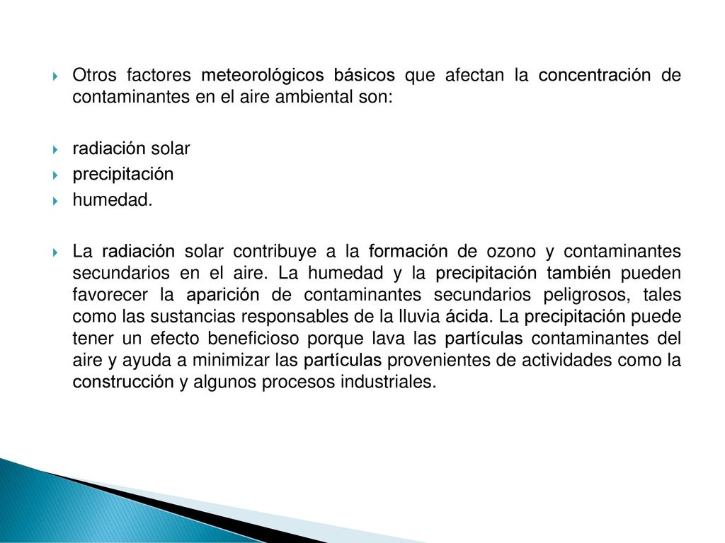 Otros factores meteorológicos básicos que afectan la concentración de contaminantes en el aire ambiental son: