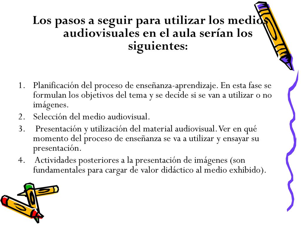 Los pasos a seguir para utilizar los medios audiovisuales en el aula serían los siguientes: