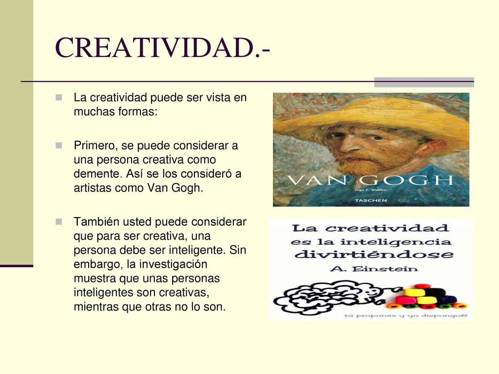 CREATIVIDAD.- La creatividad puede ser vista en muchas formas: