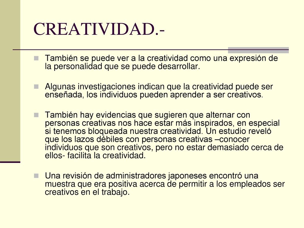 CREATIVIDAD.- También se puede ver a la creatividad como una expresión de la personalidad que se puede desarrollar.