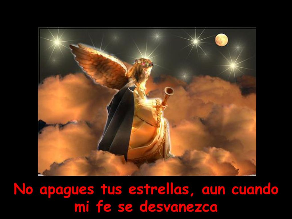 No apagues tus estrellas, aun cuando mi fe se desvanezca
