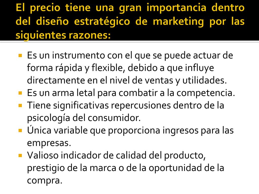 El precio tiene una gran importancia dentro del diseño estratégico de marketing por las siguientes razones: