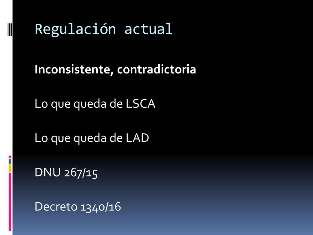 Regulación actual Inconsistente, contradictoria Lo que queda de LSCA