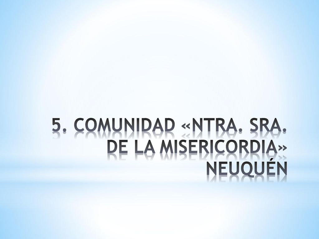 5. COMUNIDAD «NTRA. SRA. DE LA MISERICORDIA» NEUQUÉN