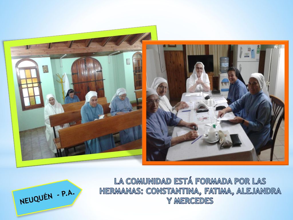 LA COMUNIDAD ESTÁ FORMADA POR LAS HERMANAS: CONSTANTINA, FATIMA, ALEJANDRA Y MERCEDES