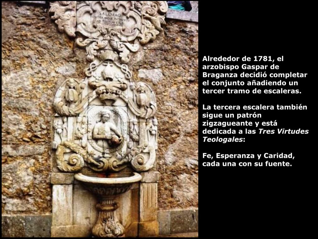 Alrededor de 1781, el arzobispo Gaspar de Braganza decidió completar el conjunto añadiendo un tercer tramo de escaleras.