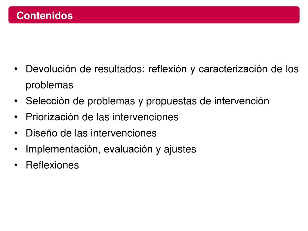 Contenidos Devolución de resultados: reflexión y caracterización de los problemas. Selección de problemas y propuestas de intervención.