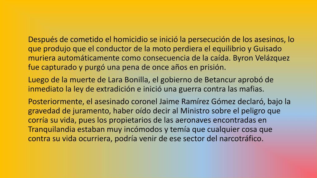 Después de cometido el homicidio se inició la persecución de los asesinos, lo que produjo que el conductor de la moto perdiera el equilibrio y Guisado muriera automáticamente como consecuencia de la caída.