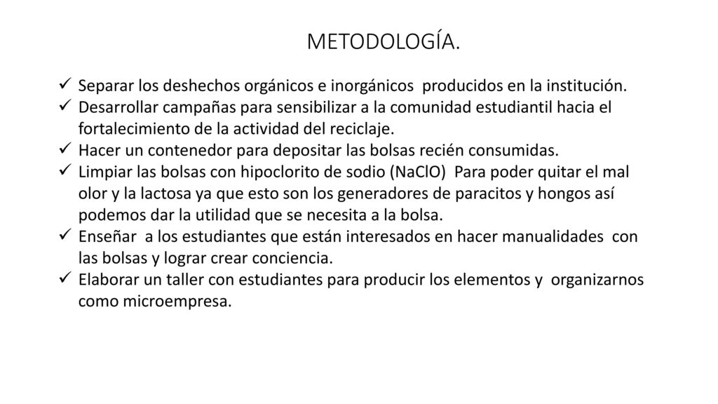 METODOLOGÍA. Separar los deshechos orgánicos e inorgánicos producidos en la institución.