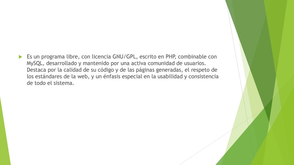 Es un programa libre, con licencia GNU/GPL, escrito en PHP, combinable con MySQL, desarrollado y mantenido por una activa comunidad de usuarios.