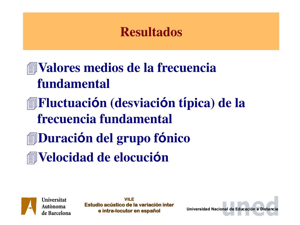 Resultados Valores medios de la frecuencia fundamental. Fluctuación (desviación típica) de la frecuencia fundamental.