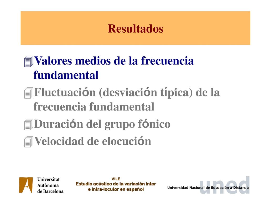 Resultados Valores medios de la frecuencia fundamental. Fluctuación (desviación típica) de la frecuencia fundamental.