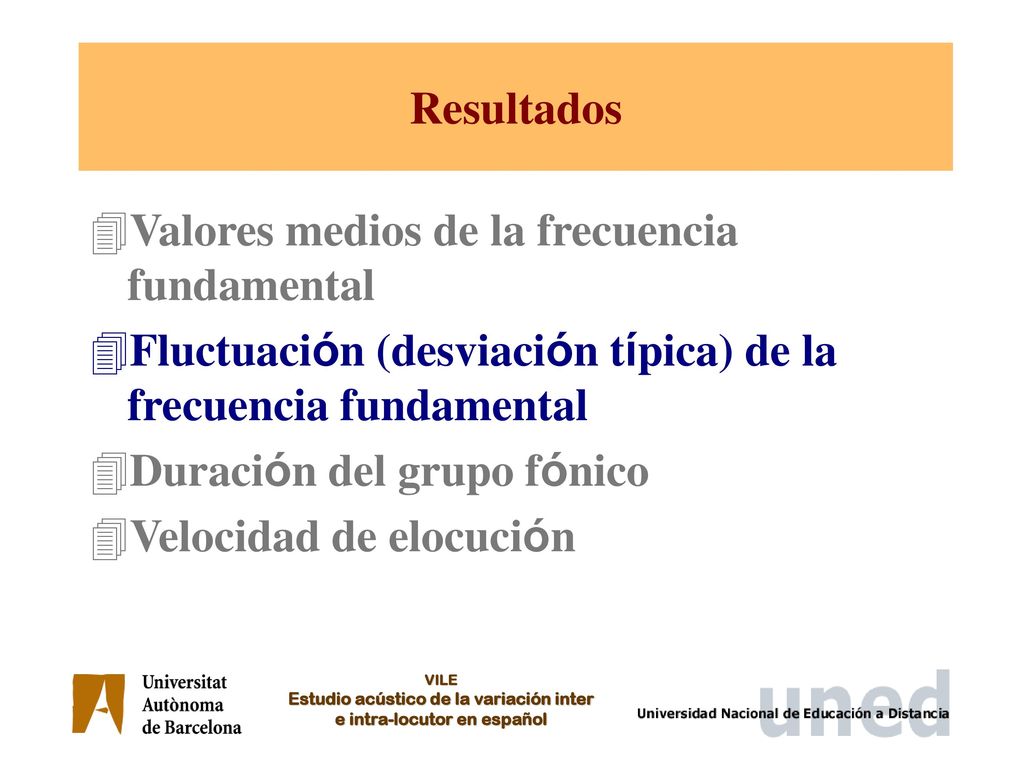 Resultados Valores medios de la frecuencia fundamental. Fluctuación (desviación típica) de la frecuencia fundamental.