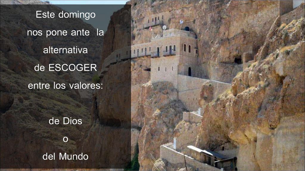 Este domingo nos pone ante la alternativa de ESCOGER entre los valores: