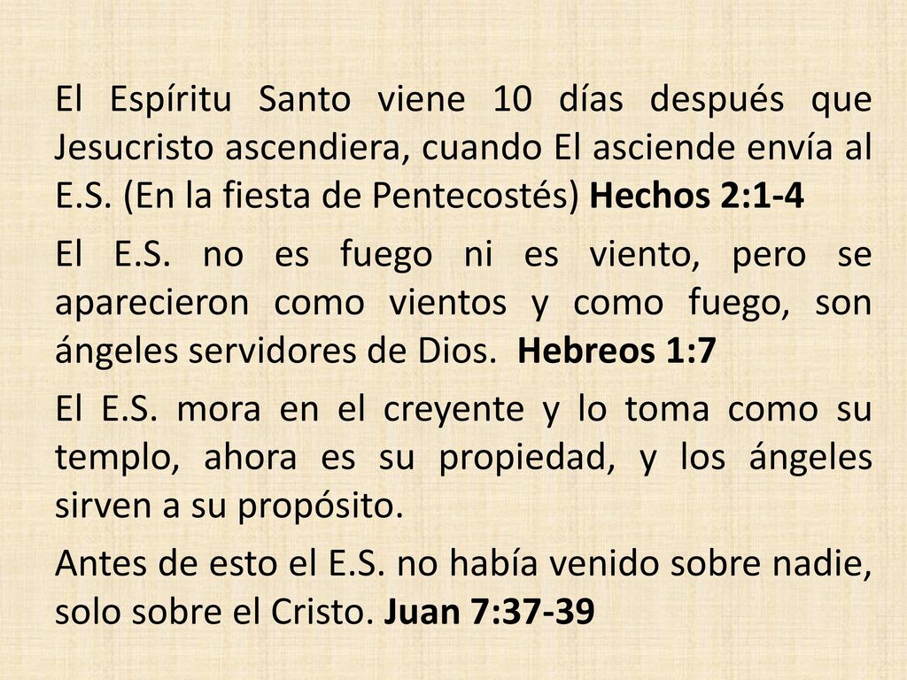 El Espíritu Santo viene 10 días después que Jesucristo ascendiera, cuando El asciende envía al E.S.