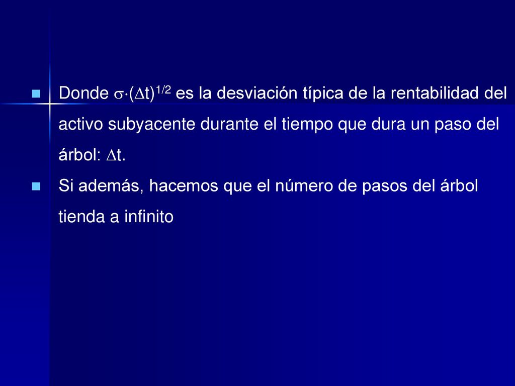 Donde (t)1/2 es la desviación típica de la rentabilidad del activo subyacente durante el tiempo que dura un paso del árbol: t.