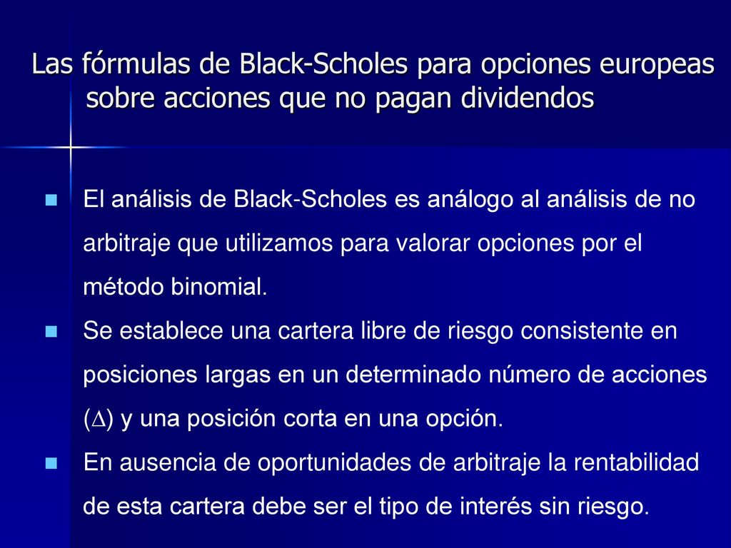 Las fórmulas de Black-Scholes para opciones europeas sobre acciones que no pagan dividendos