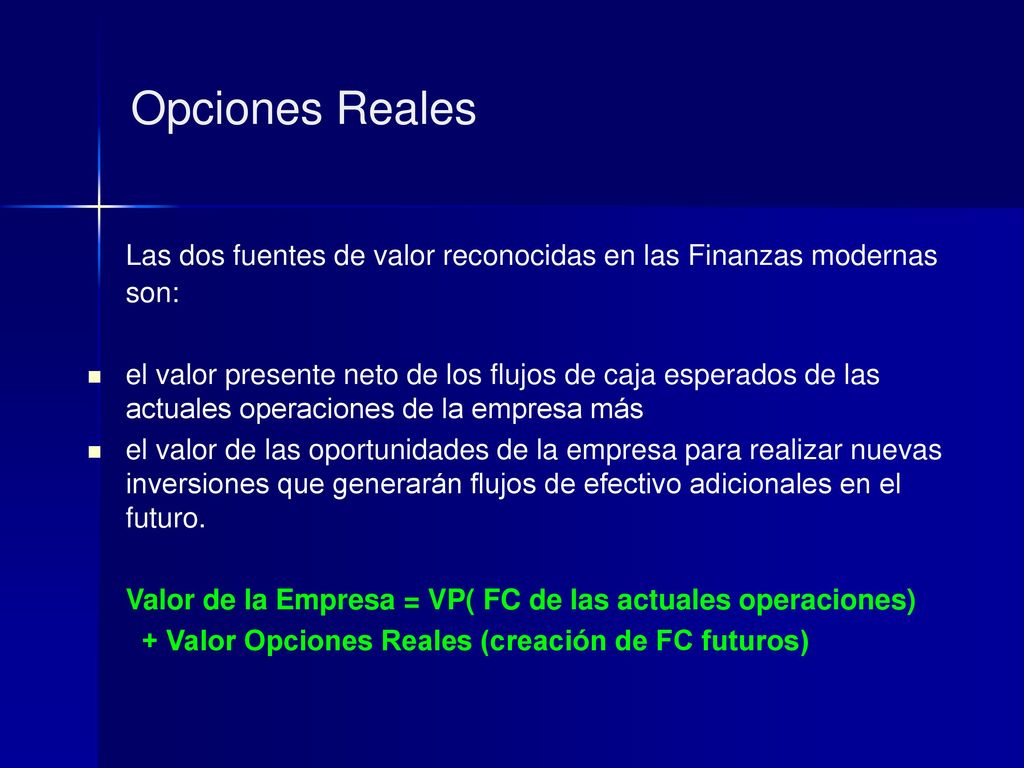 Las dos fuentes de valor reconocidas en las Finanzas modernas son: