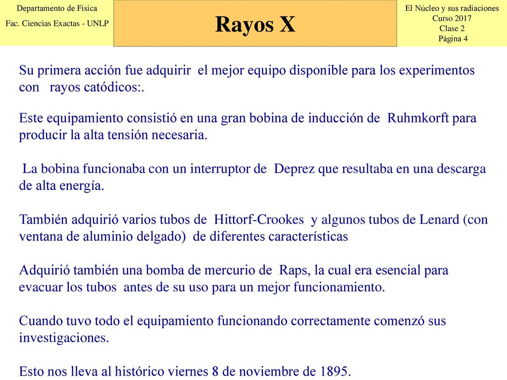 Rayos X Su primera acción fue adquirir el mejor equipo disponible para los experimentos con rayos catódicos:.