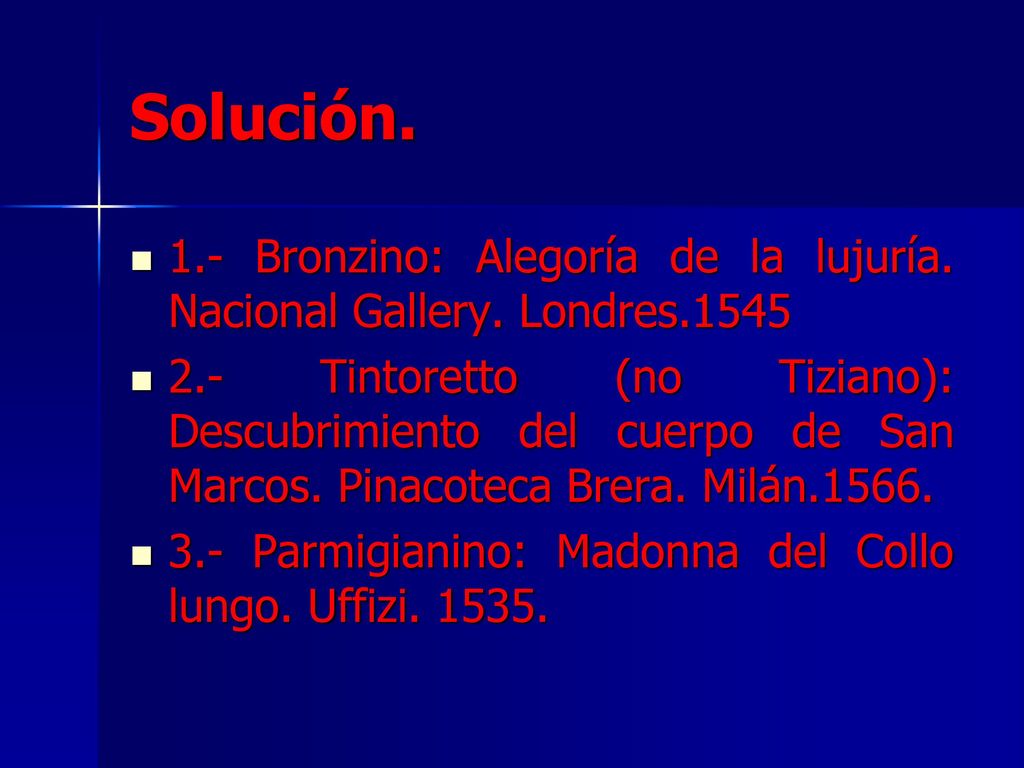 Solución. 1.- Bronzino: Alegoría de la lujuría. Nacional Gallery. Londres