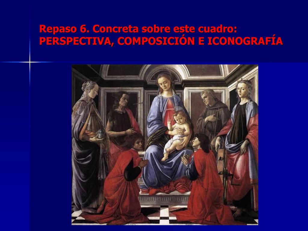 Repaso 6. Concreta sobre este cuadro: PERSPECTIVA, COMPOSICIÓN E ICONOGRAFÍA