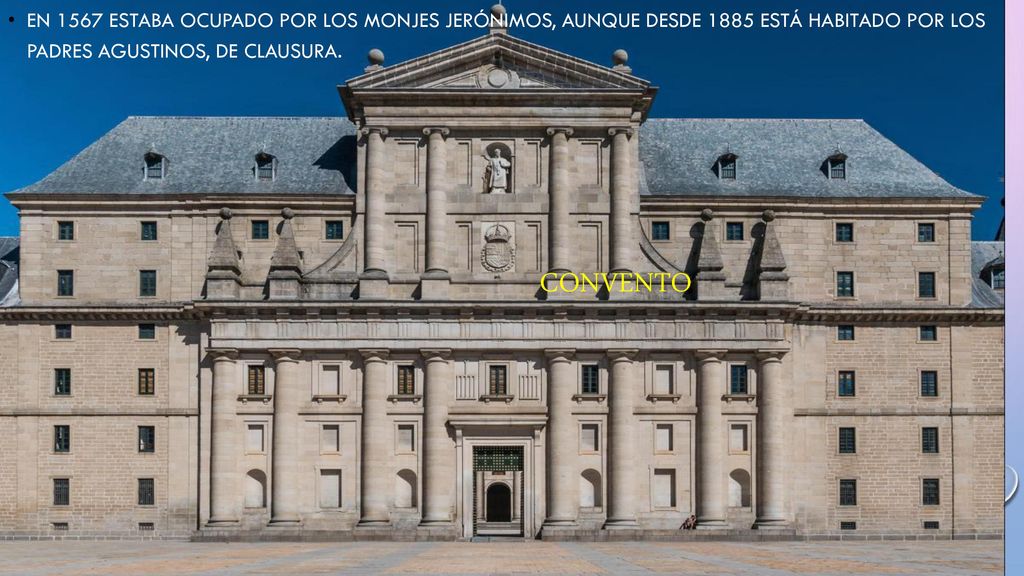 En 1567 estaba ocupado por los monjes Jerónimos, aunque desde 1885 está habitado por los padres Agustinos, de clausura.