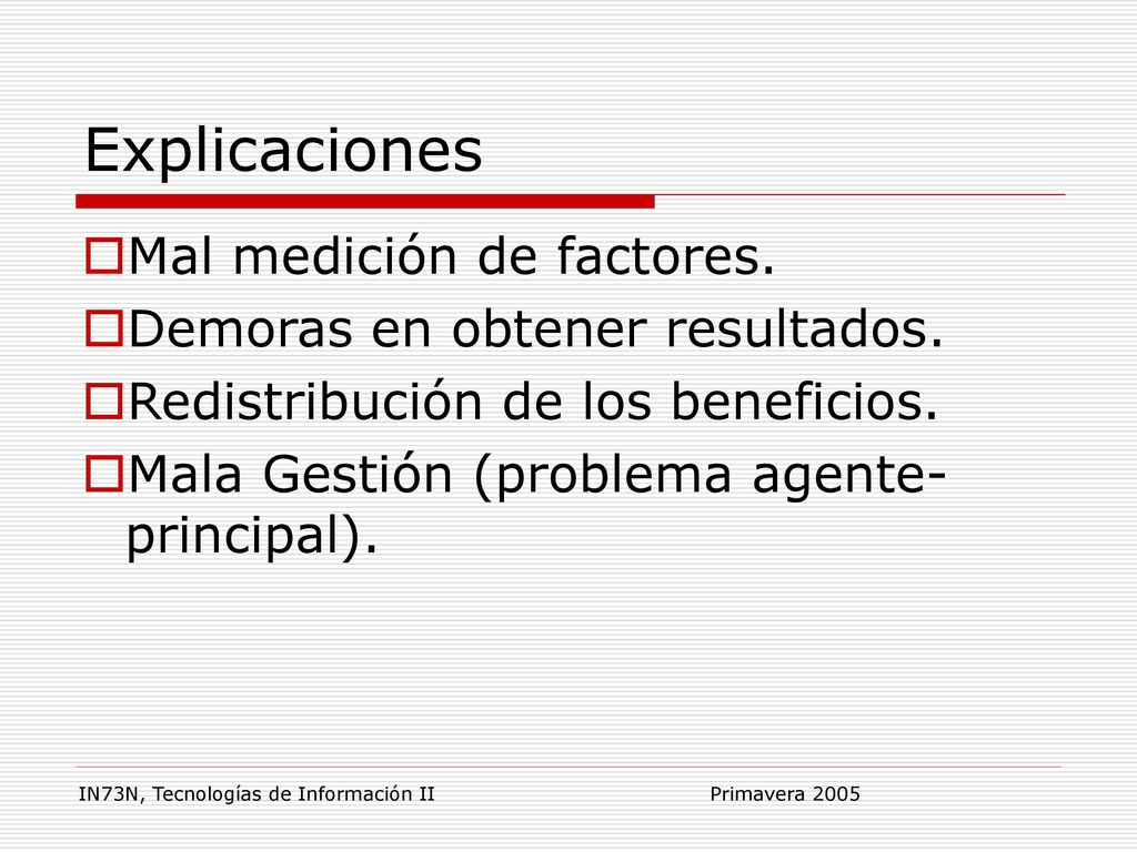 Explicaciones Mal medición de factores. Demoras en obtener resultados.