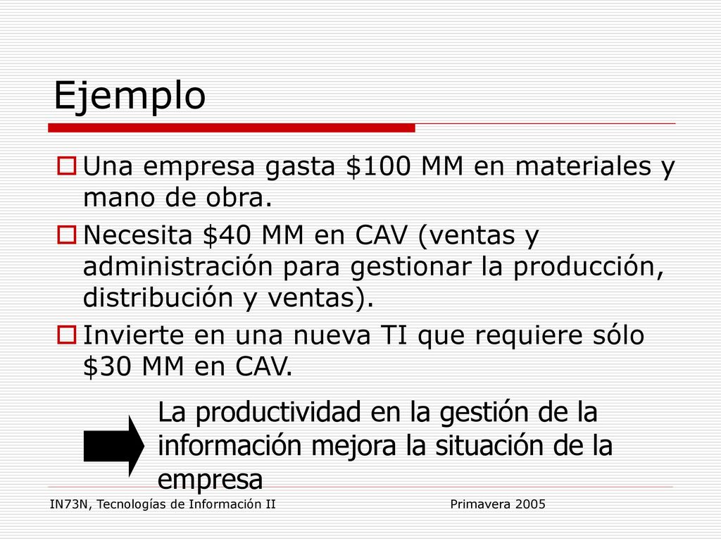 Ejemplo Una empresa gasta $100 MM en materiales y mano de obra.