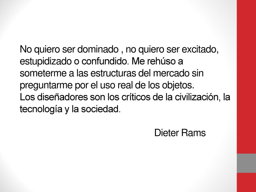 No quiero ser dominado , no quiero ser excitado, estupidizado o confundido.