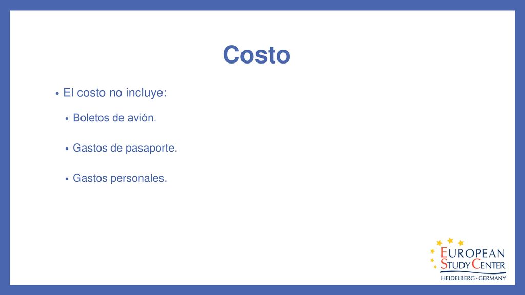 Costo El costo no incluye: Boletos de avión. Gastos de pasaporte.
