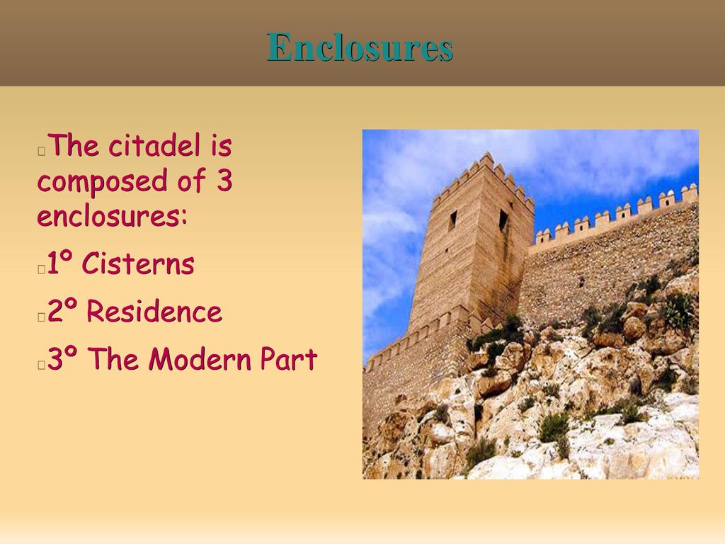 Enclosures The citadel is composed of 3 enclosures: 1º Cisterns