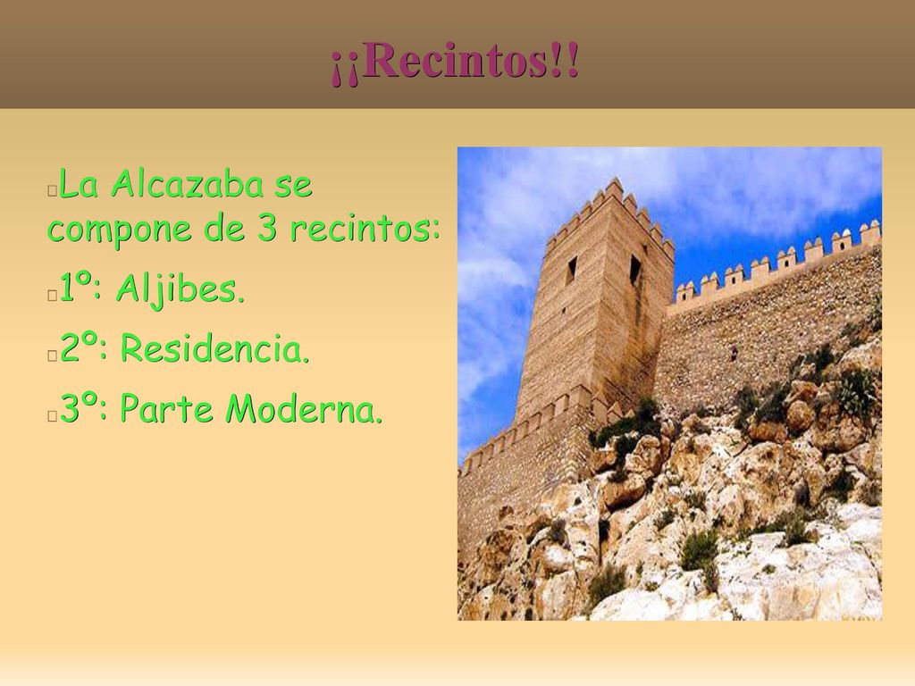 ¡¡Recintos!! La Alcazaba se compone de 3 recintos: 1º: Aljibes.