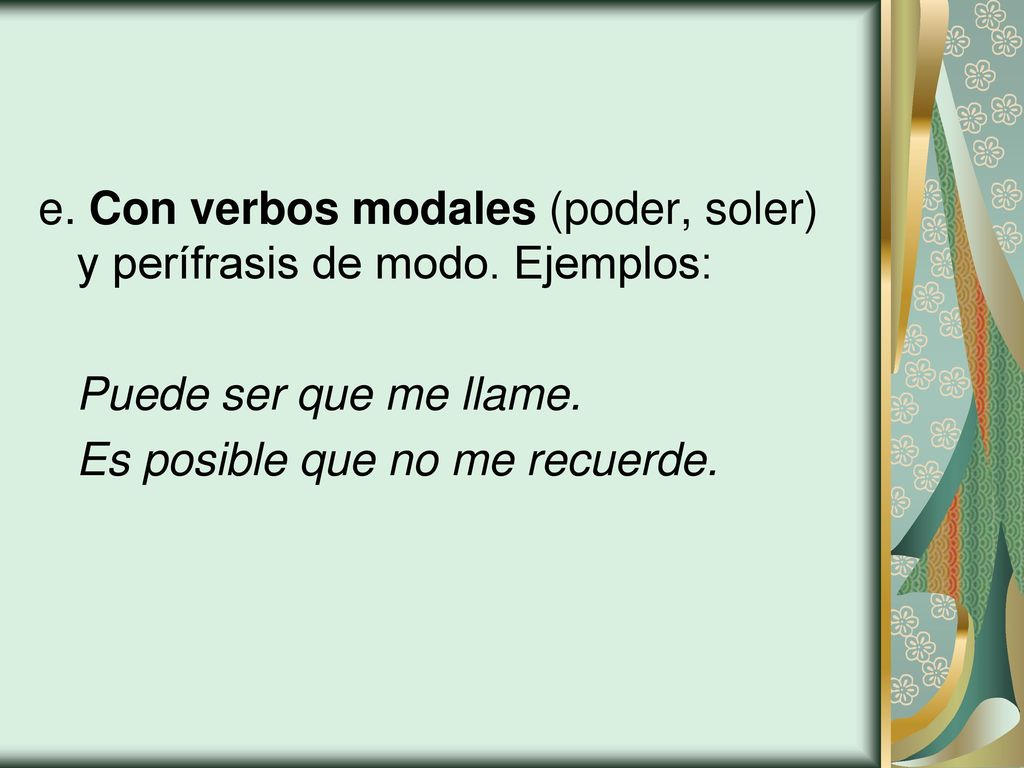 e. Con verbos modales (poder, soler) y perífrasis de modo