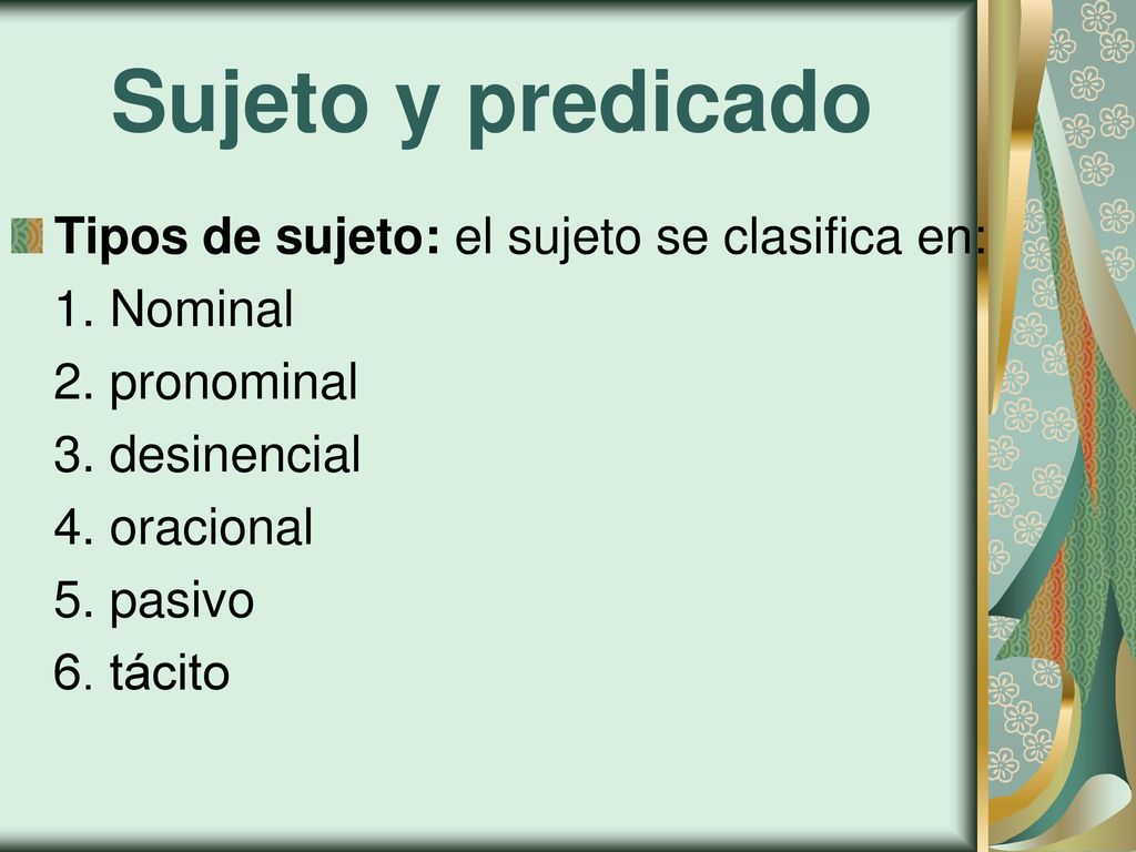 Sujeto y predicado Tipos de sujeto: el sujeto se clasifica en:
