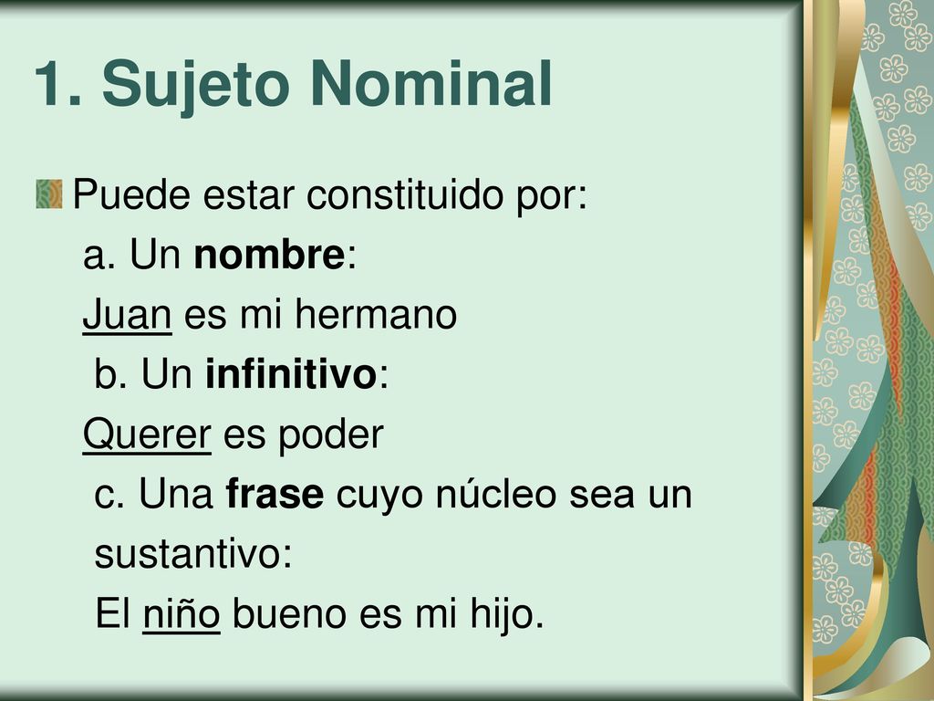 1. Sujeto Nominal Puede estar constituido por: a. Un nombre:
