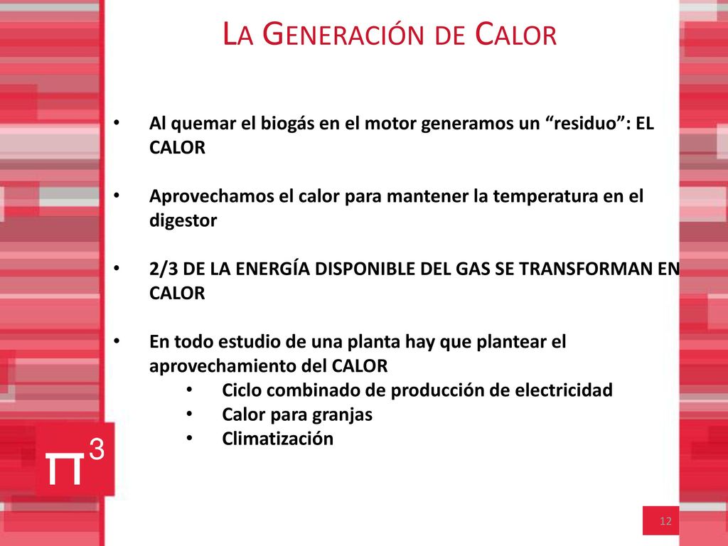 La Generación de Calor Al quemar el biogás en el motor generamos un residuo : EL CALOR.