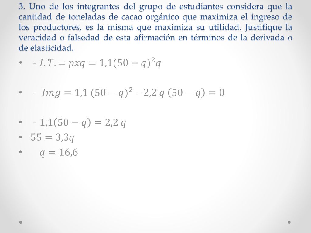 - 𝐼.𝑇. =𝑝𝑥𝑞=1,1 (50−𝑞) 2 𝑞 - 𝐼𝑚𝑔=1,1 (50−𝑞) 2 −2,2 𝑞 50−𝑞 =0