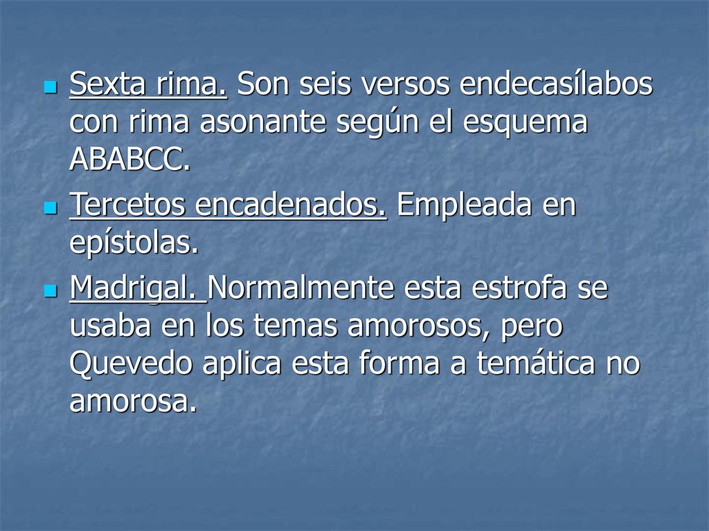 Sexta rima. Son seis versos endecasílabos con rima asonante según el esquema ABABCC.