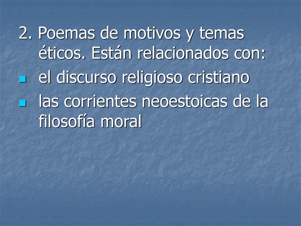 2. Poemas de motivos y temas éticos. Están relacionados con: