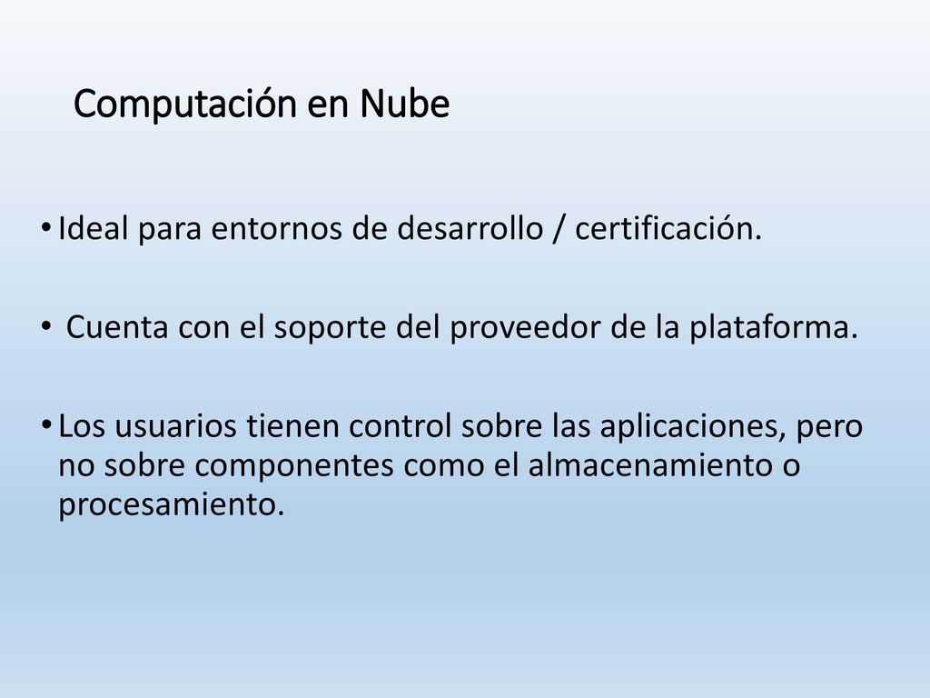 Computación en Nube Ideal para entornos de desarrollo / certificación.