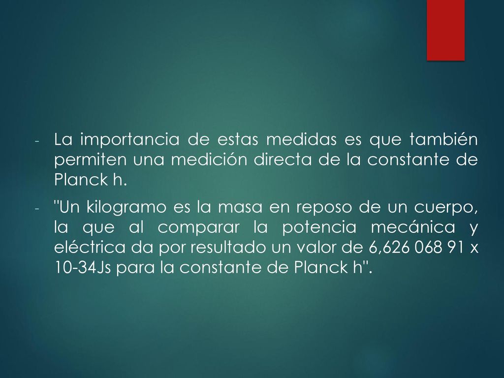 La importancia de estas medidas es que también permiten una medición directa de la constante de Planck h.