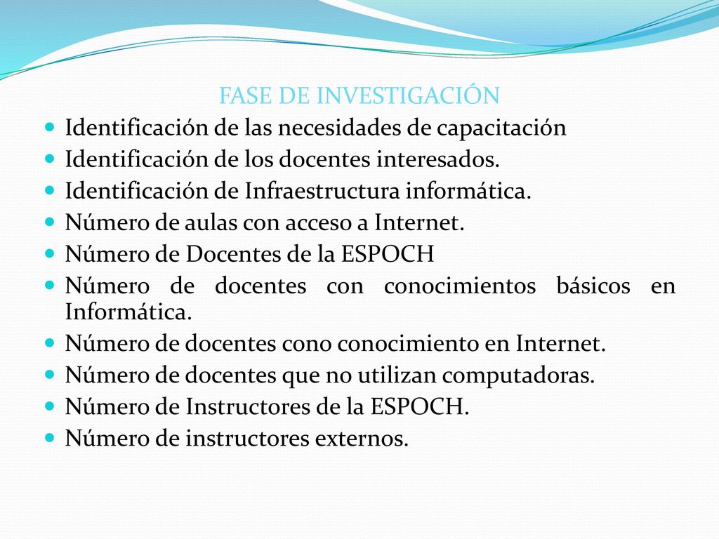 FASE DE INVESTIGACIÓN Identificación de las necesidades de capacitación. Identificación de los docentes interesados.