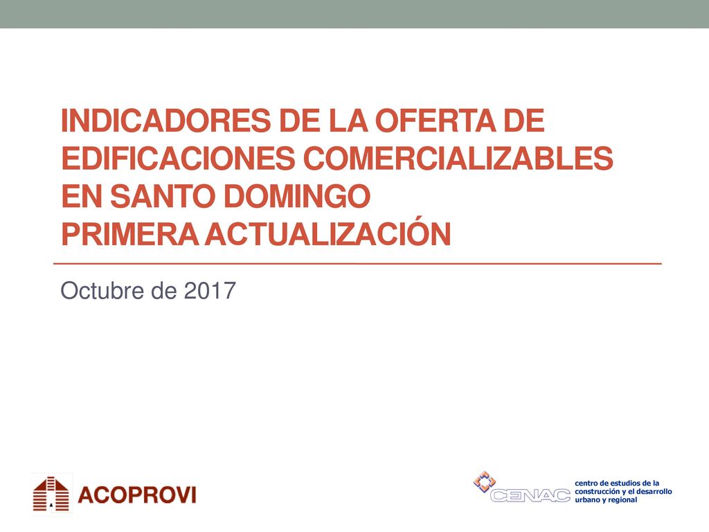 INDICADORES DE LA OFERTA DE EDIFICACIONES COMERCIALIZABLES EN SANTO DOMINGO PRIMERA ACTUALIZACIÓN