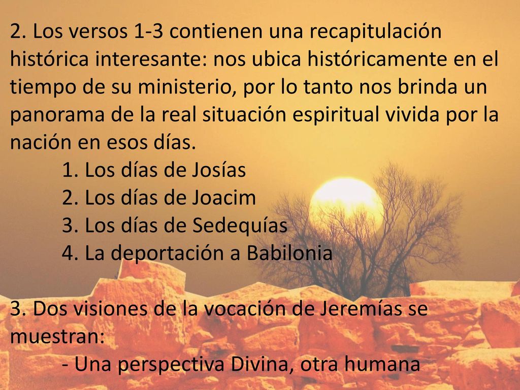 2. Los versos 1-3 contienen una recapitulación histórica interesante: nos ubica históricamente en el tiempo de su ministerio, por lo tanto nos brinda un panorama de la real situación espiritual vivida por la nación en esos días.