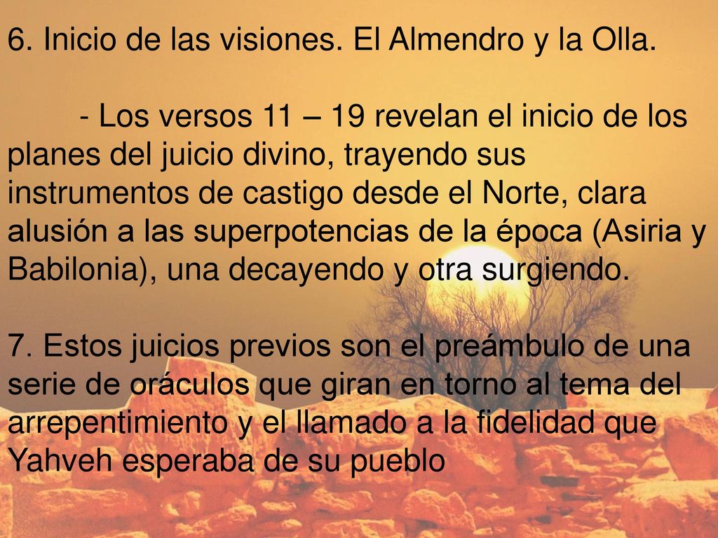 6. Inicio de las visiones. El Almendro y la Olla.