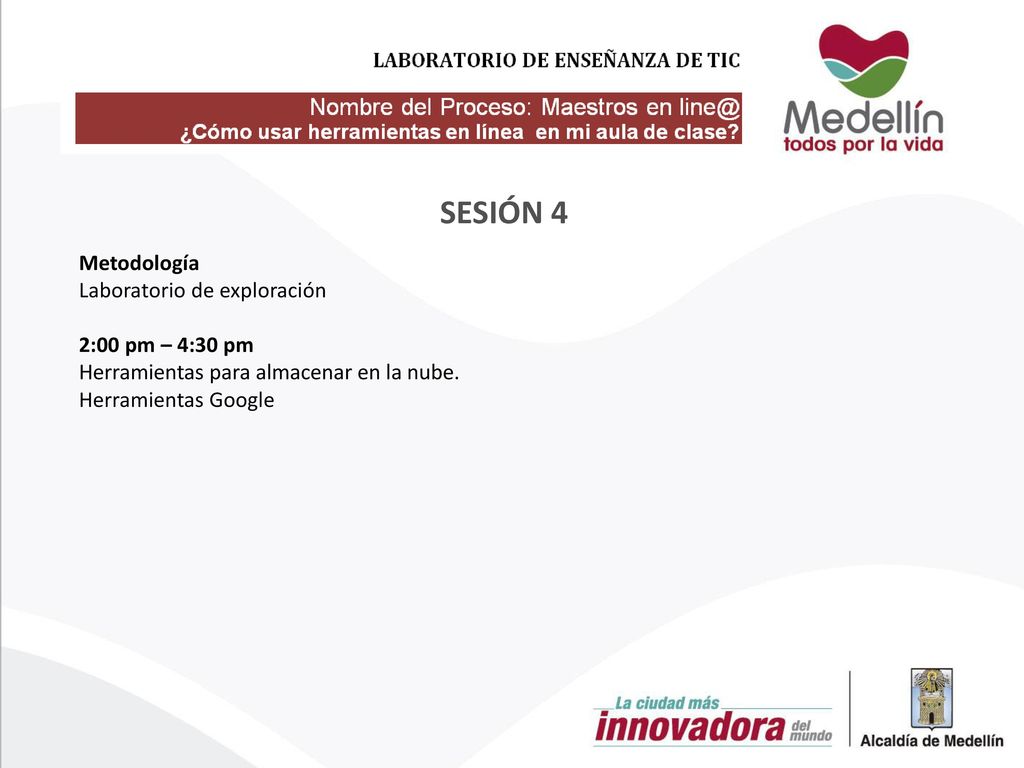 SESIÓN 4 Metodología Laboratorio de exploración 2:00 pm – 4:30 pm