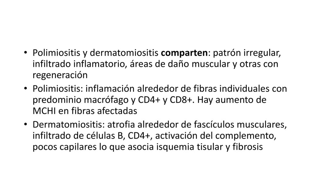 Polimiositis y dermatomiositis comparten: patrón irregular, infiltrado inflamatorio, áreas de daño muscular y otras con regeneración