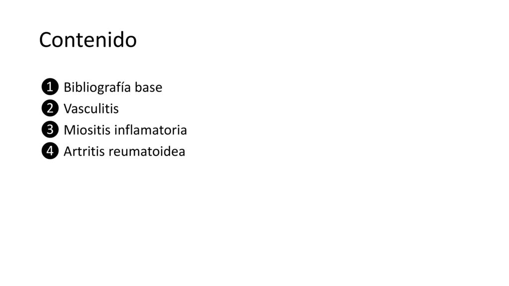Contenido ❶ Bibliografía base ❷ Vasculitis ❸ Miositis inflamatoria