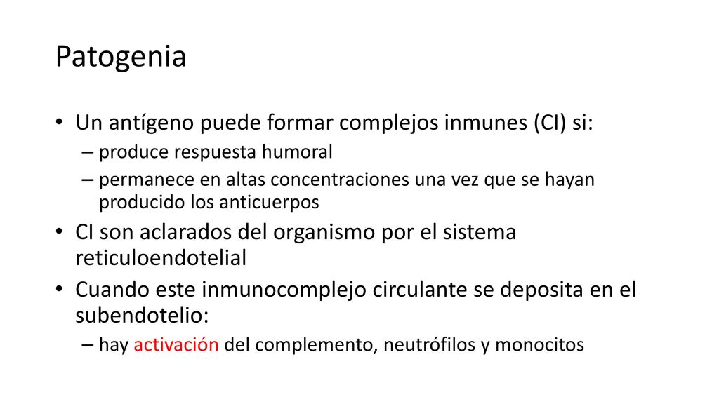 Patogenia Un antígeno puede formar complejos inmunes (CI) si: