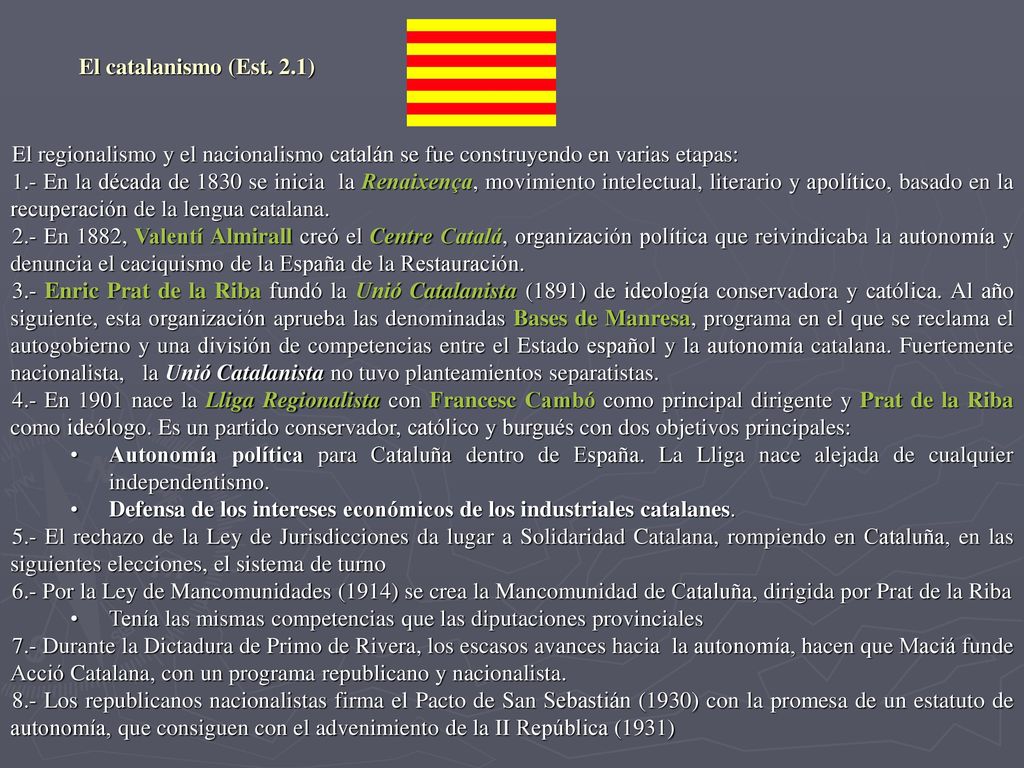 El catalanismo (Est. 2.1) El regionalismo y el nacionalismo catalán se fue construyendo en varias etapas: